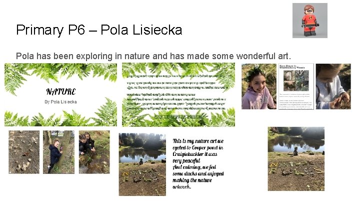 Primary P 6 – Pola Lisiecka Pola has been exploring in nature and has