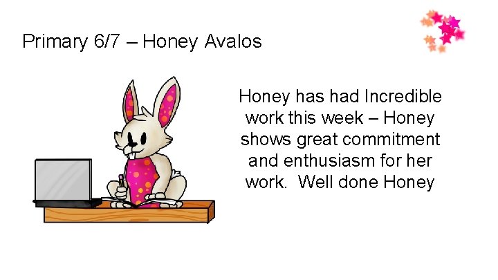 Primary 6/7 – Honey Avalos Honey has had Incredible work this week – Honey