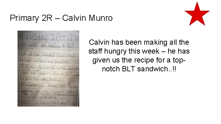 Primary 2 R – Calvin Munro Calvin has been making all the staff hungry