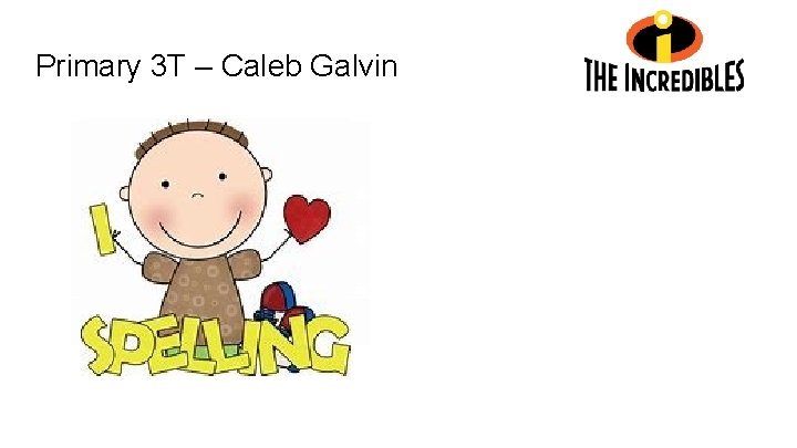 Primary 3 T – Caleb Galvin 
