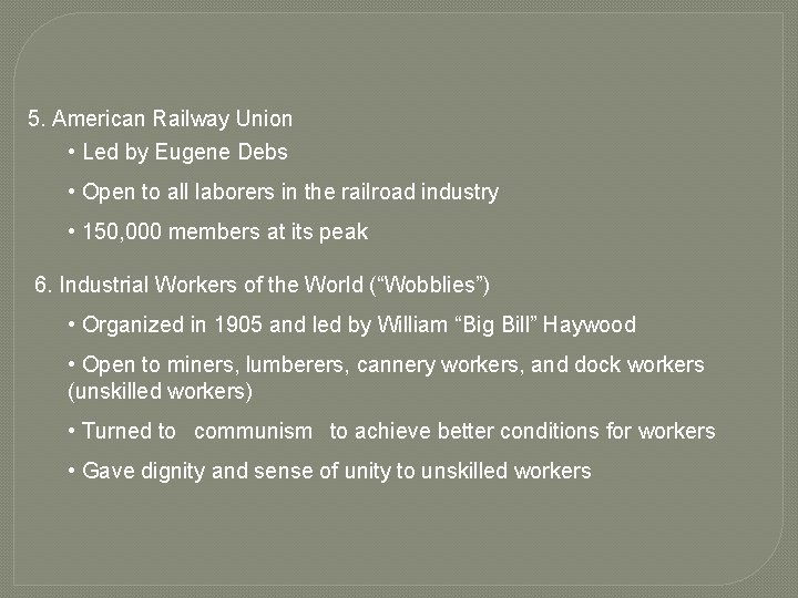 5. American Railway Union • Led by Eugene Debs • Open to all laborers