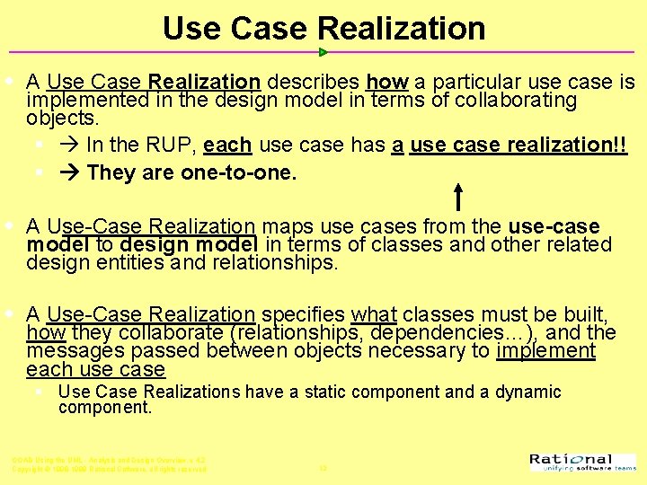 Use Case Realization w A Use Case Realization describes how a particular use case
