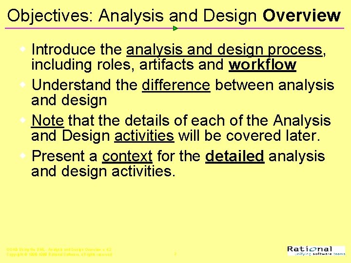Objectives: Analysis and Design Overview w Introduce the analysis and design process, including roles,