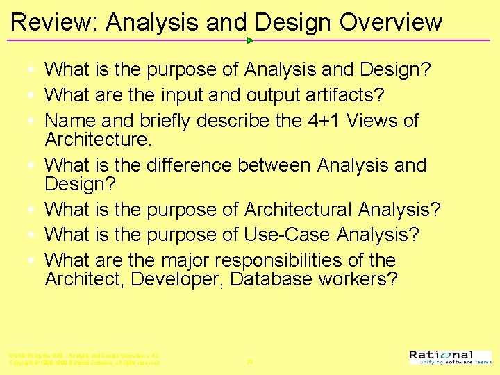 Review: Analysis and Design Overview w What is the purpose of Analysis and Design?