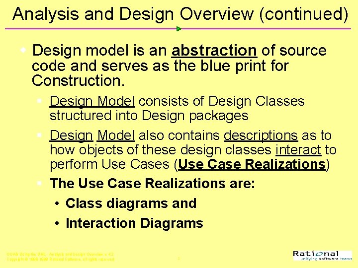 Analysis and Design Overview (continued) w Design model is an abstraction of source code