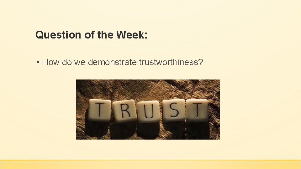 Question of the Week: ▪ How do we demonstrate trustworthiness? 