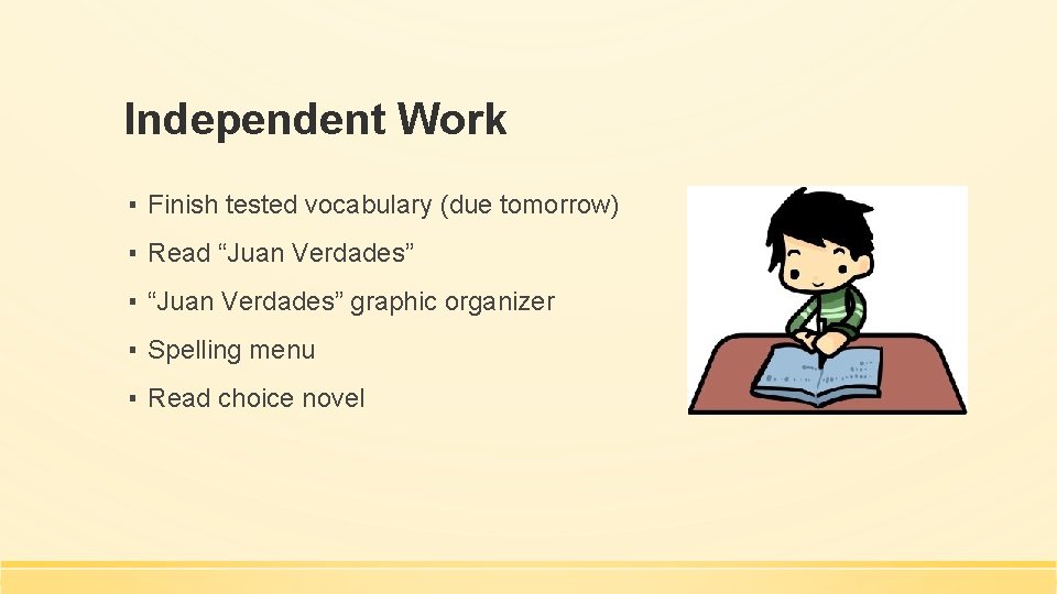 Independent Work ▪ Finish tested vocabulary (due tomorrow) ▪ Read “Juan Verdades” ▪ “Juan