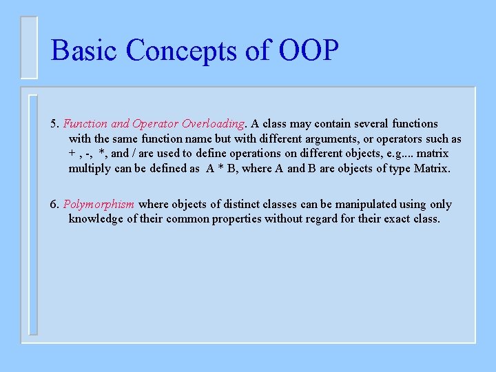 Basic Concepts of OOP 5. Function and Operator Overloading. A class may contain several