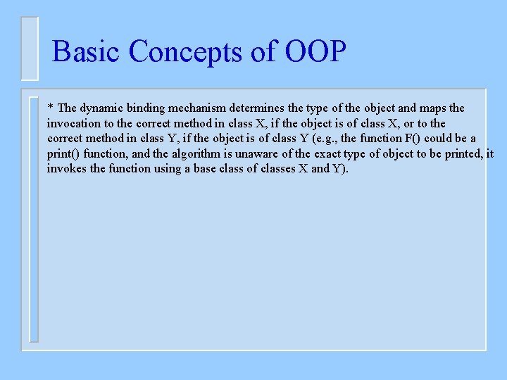 Basic Concepts of OOP * The dynamic binding mechanism determines the type of the