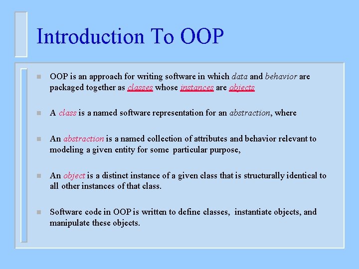 Introduction To OOP n OOP is an approach for writing software in which data