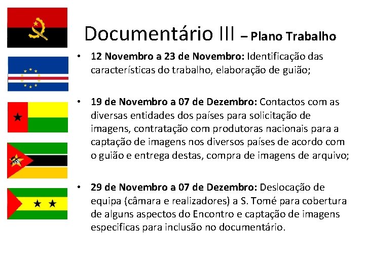 Documentário III – Plano Trabalho • 12 Novembro a 23 de Novembro: Identificação das