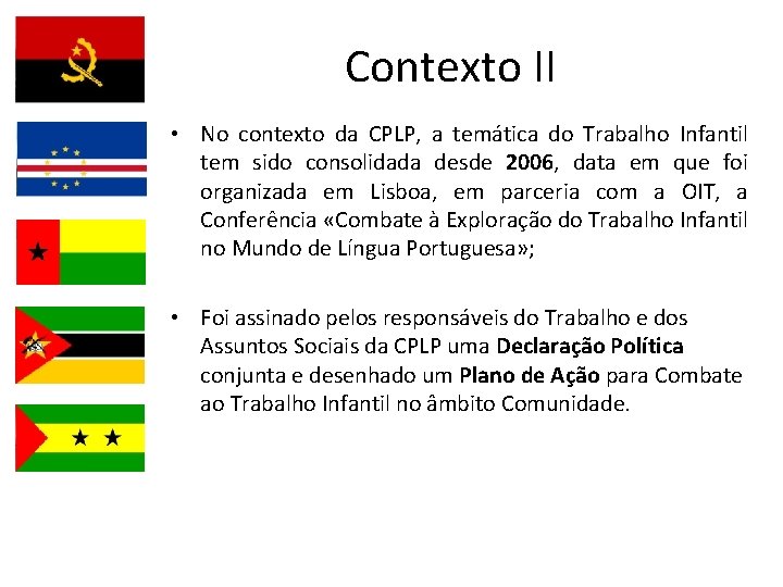 Contexto II • No contexto da CPLP, a temática do Trabalho Infantil tem sido