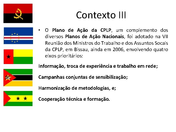 Contexto III • O Plano de Ação da CPLP, um complemento dos diversos Planos