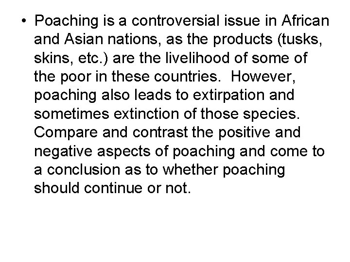  • Poaching is a controversial issue in African and Asian nations, as the