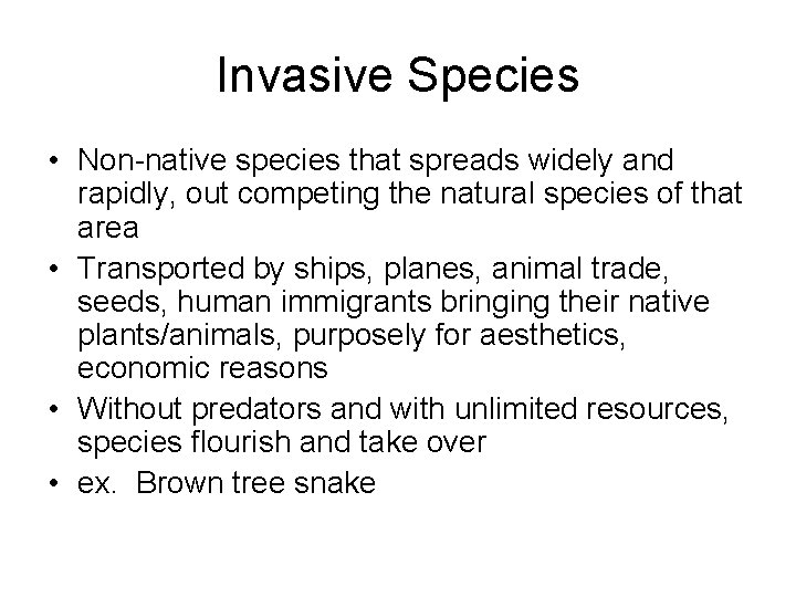 Invasive Species • Non-native species that spreads widely and rapidly, out competing the natural