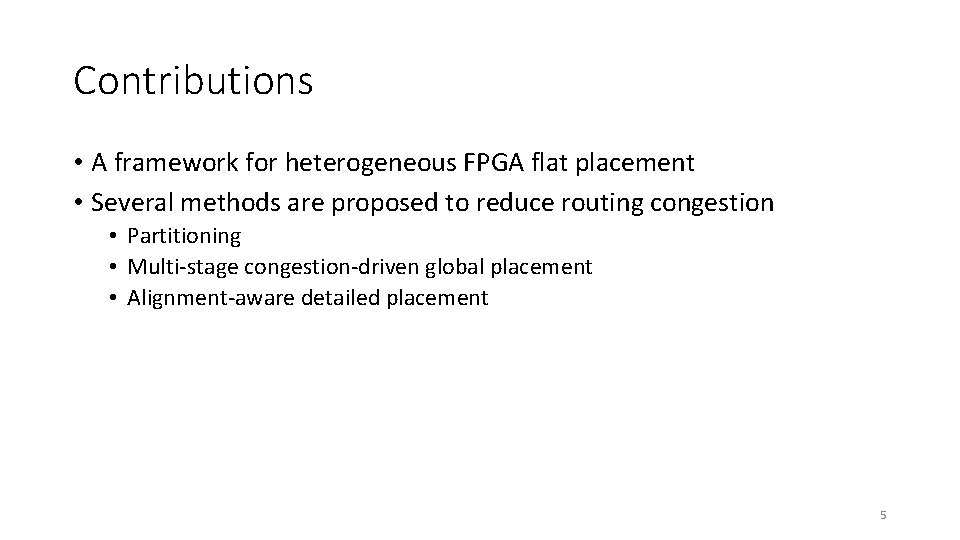 Contributions • A framework for heterogeneous FPGA flat placement • Several methods are proposed