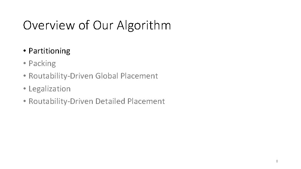 Overview of Our Algorithm • Partitioning • Packing • Routability-Driven Global Placement • Legalization