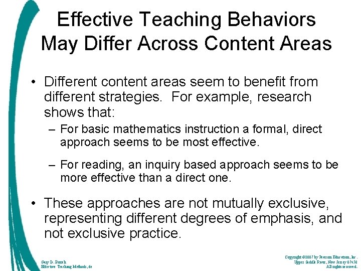 Effective Teaching Behaviors May Differ Across Content Areas • Different content areas seem to