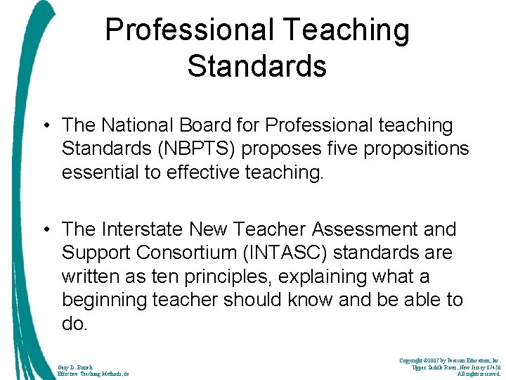 Professional Teaching Standards • The National Board for Professional teaching Standards (NBPTS) proposes five