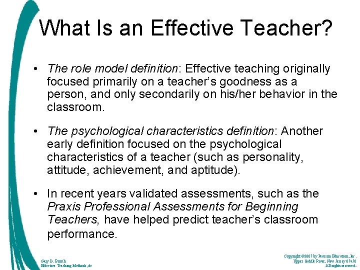 What Is an Effective Teacher? • The role model definition: Effective teaching originally focused