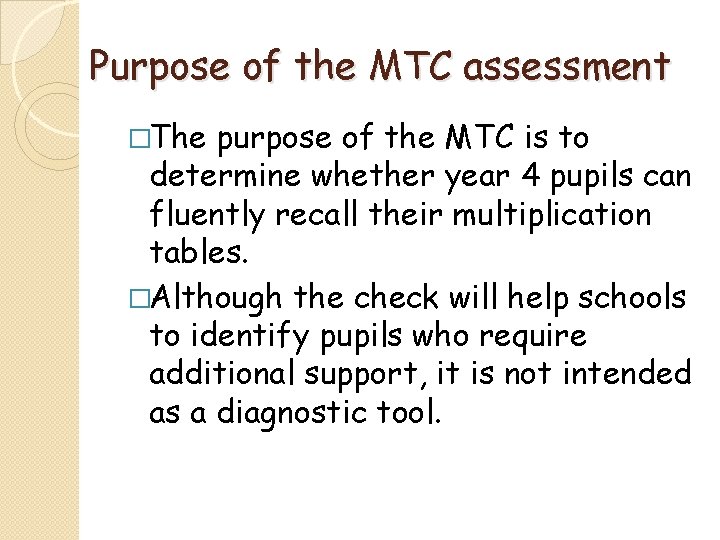 Purpose of the MTC assessment �The purpose of the MTC is to determine whether