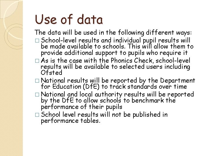 Use of data The data will be used in the following different ways: �