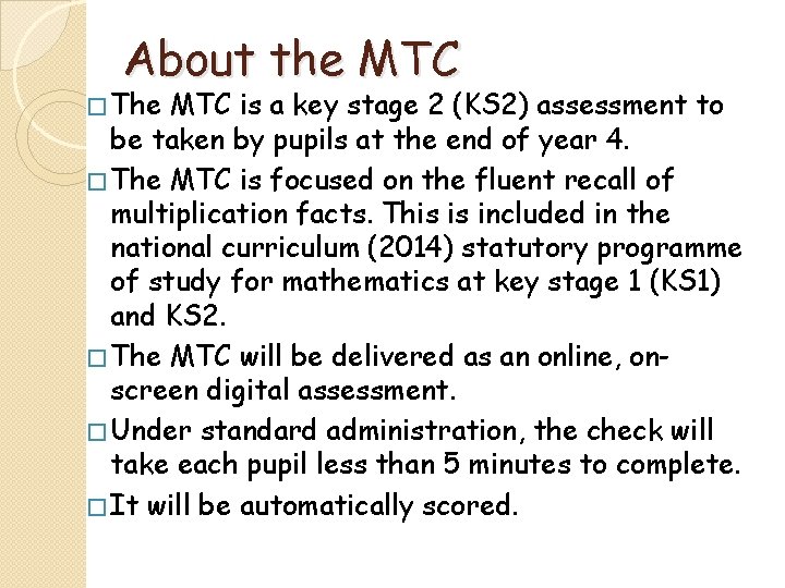 About the MTC � The MTC is a key stage 2 (KS 2) assessment
