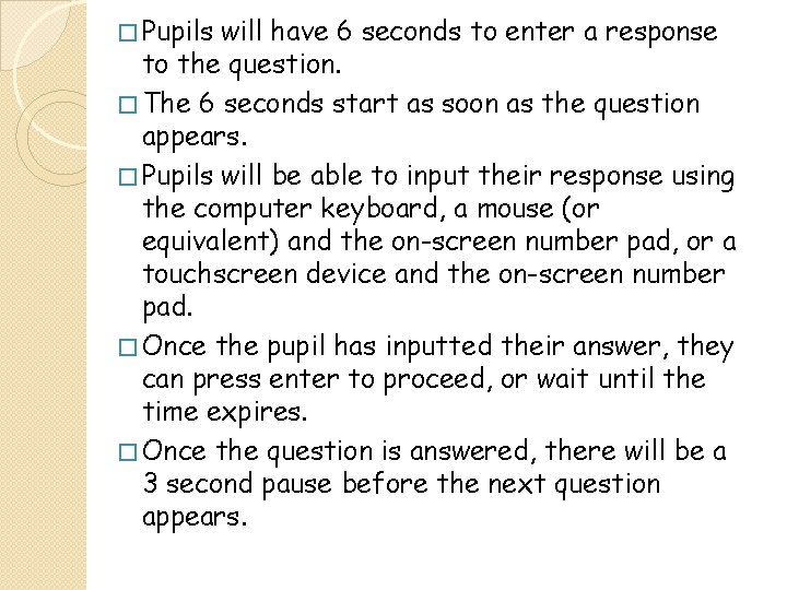 � Pupils will have 6 seconds to enter a response to the question. �