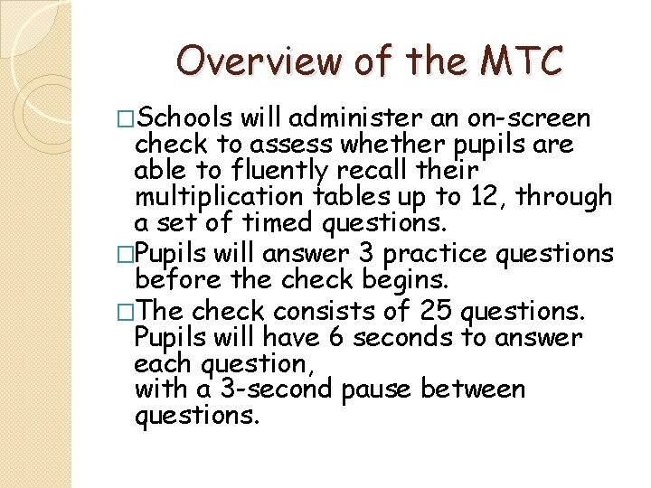 Overview of the MTC �Schools will administer an on-screen check to assess whether pupils