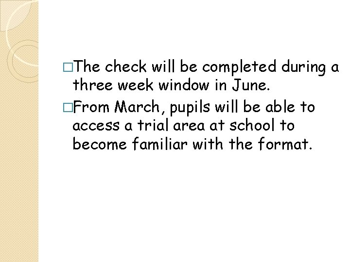 �The check will be completed during a three week window in June. �From March,