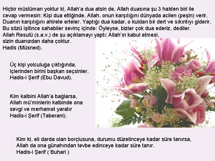 Hiçbir müslüman yoktur ki, Allah’a dua atsin de, Allah duasına şu 3 halden biri