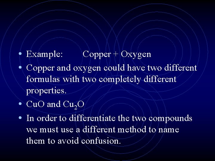  • Example: Copper + Oxygen • Copper and oxygen could have two different