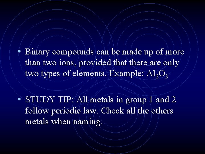  • Binary compounds can be made up of more than two ions, provided