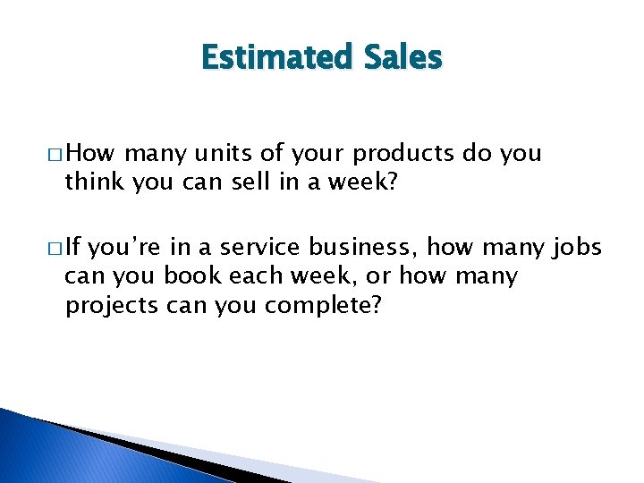 Estimated Sales � How many units of your products do you think you can