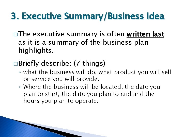 3. Executive Summary/Business Idea � The executive summary is often written last as it