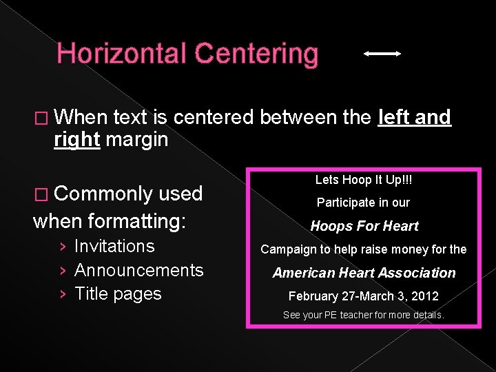 Horizontal Centering � When text is centered between the left and right margin �
