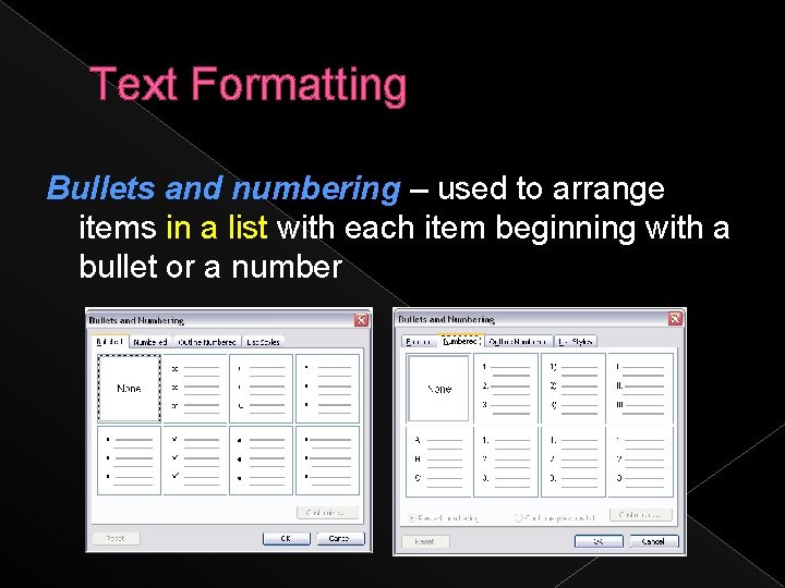 Text Formatting Bullets and numbering – used to arrange items in a list with