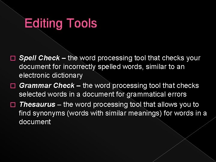Editing Tools Spell Check – the word processing tool that checks your document for