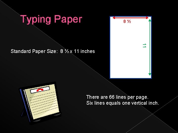 Typing Paper 8½ 11 Standard Paper Size: 8 ½ x 11 inches There are