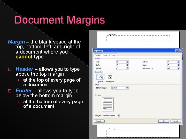 Document Margins Margin – the blank space at the top, bottom, left, and right