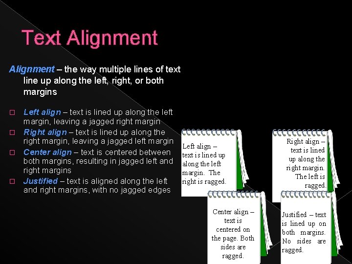 Text Alignment – the way multiple lines of text line up along the left,