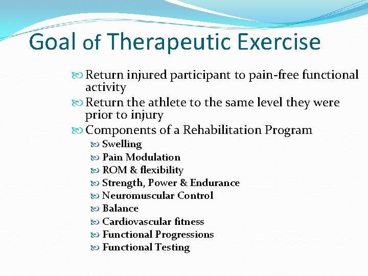 Goal of Therapeutic Exercise Return injured participant to pain-free functional activity Return the athlete