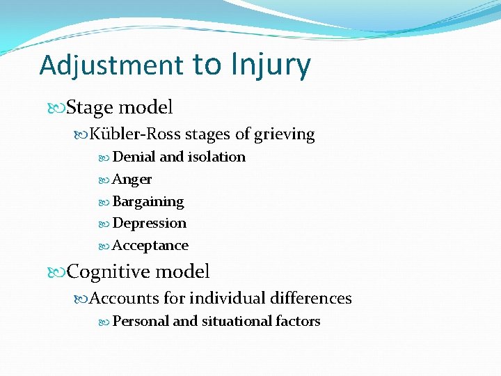 Adjustment to Injury Stage model Kübler-Ross stages of grieving Denial and isolation Anger Bargaining