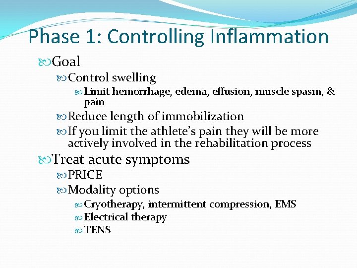Phase 1: Controlling Inflammation Goal Control swelling Limit hemorrhage, edema, effusion, muscle spasm, &