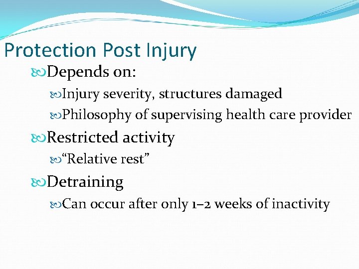 Protection Post Injury Depends on: Injury severity, structures damaged Philosophy of supervising health care