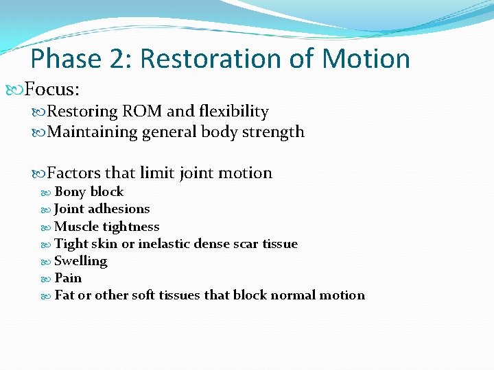 Phase 2: Restoration of Motion Focus: Restoring ROM and flexibility Maintaining general body strength