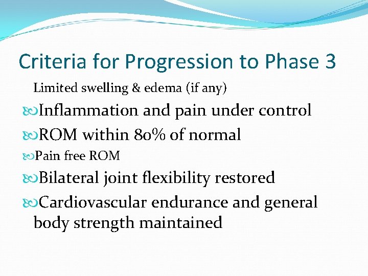 Criteria for Progression to Phase 3 Limited swelling & edema (if any) Inflammation and