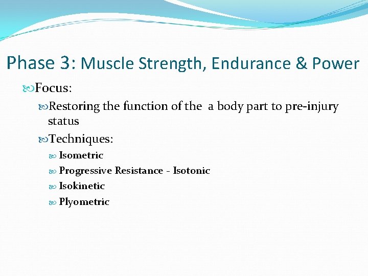 Phase 3: Muscle Strength, Endurance & Power Focus: Restoring the function of the a