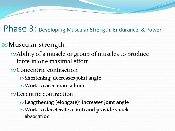 Phase 3: Developing Muscular Strength, Endurance, & Power Muscular strength Ability of a muscle