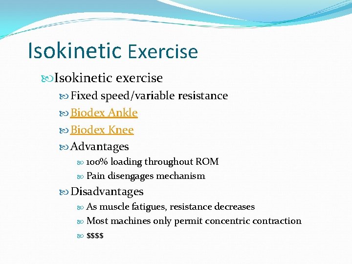 Isokinetic Exercise Isokinetic exercise Fixed speed/variable resistance Biodex Ankle Biodex Knee Advantages 100% loading